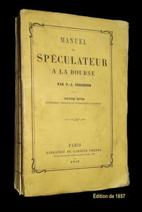 MANUEL DU SPÉCULATEUR À LA BOURSE.
Troisième édition entièrement refondue et notablement augmentée.