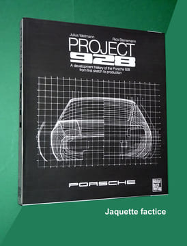 PROJECT 928 - A DEVELOPMENT HISTORY OF THE PORSCHE 928
FROM FIRST SKETCH TO PRODUCTION.. WEITMANN Julius & STEINEMANN Rico