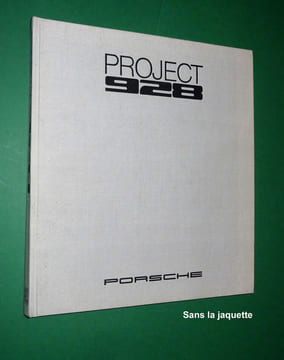 PROJECT 928 - A DEVELOPMENT HISTORY OF THE PORSCHE 928
FROM FIRST SKETCH TO PRODUCTION.. WEITMANN Julius & STEINEMANN Rico
