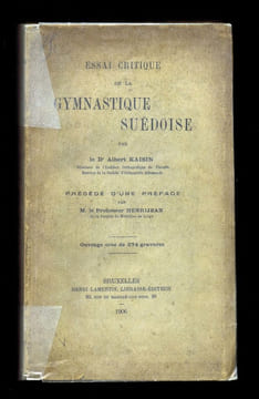 ESSAI CRITIQUE DE LA GYMNASTIQUE SUÉDOISE
Précédé d'une préface par le Professeur Henrijean. KAISIN Albert