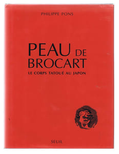 PEAU DE BROCART. LE CORPS TATOUÉ AU JAPON.