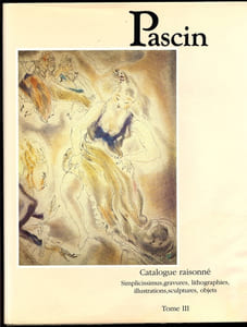 PASCIN: catalogue raisonné tome III: Simplicissimus, gravures, lithographies, illustrations, sculptures, objets.
