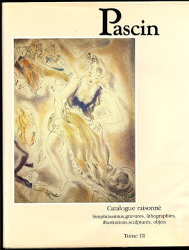 PASCIN: catalogue raisonné tome III: Simplicissimus, gravures, lithographies, illustrations, sculptures, objets.. /PASCIN/ HEMIN (Yves) - KROHG (Guy) ...