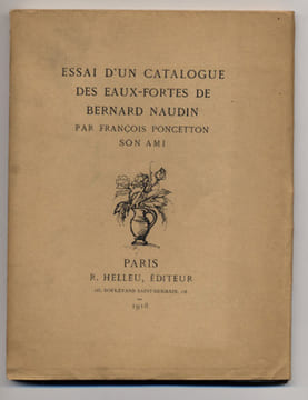 Essai d'un catalogue des eaux-fortes de Bernard NAUDIN par François Poncetton son ami.. PONCETTON (François) - / Bernard NAUDIN/.