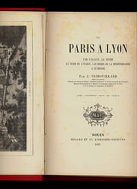 De Paris à Lyon par l'Alsace, la Suisse, le Nord de l'Italie, les bords de la Méditerranée et le Rhône.