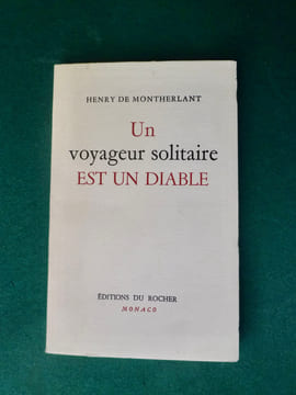 Un voyageur solitaire est un diable. Henry de MONTHERLANT