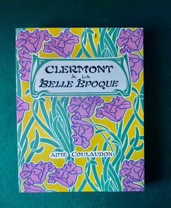 Clermont à la Belle Époque
Tome XIII de la collection "Le Bibliophile en Auvergne".