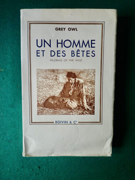 Un homme et de bêtes.
Pilgrims of the wild traduit par Jeanne Roche-Mazon. Grey OWL