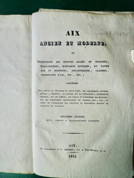 Aix ancien et moderne ou description des édifices sacrés et profanes, établissemens, monuments antiques, du moyen âge et moderne, bibliothèques, ...