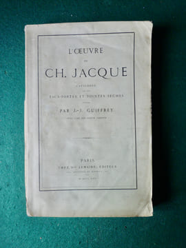L'Oeuvre de Ch. JACQUE
Catalogue des eaux-fortes et des pointes-sèches.. J.J. GUIFFREY
