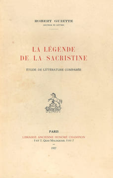 La Légende de la Sacristine. Etude de littérature comparée.. GUIETTE (Robert).