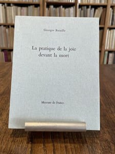 La pratique de la joie devant la mort. Texte établi par Bernard Noël.