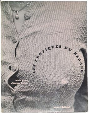 Les Érotiques du regard. . ATTALI (Marc), DELFAU (Jacques).