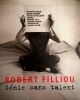 Robert Filliou : génie sans talent.. FILLIOU (Robert)].