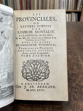 Les Provinciales, ou Lettres écrites par Louis de Montalte à un provincial de ses amis et aux RR. PP. jésuites sur la morale et la politique de ces ...
