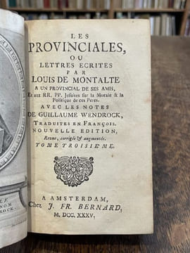 Les Provinciales, ou Lettres écrites par Louis de Montalte à un provincial de ses amis et aux RR. PP. jésuites sur la morale et la politique de ces ...