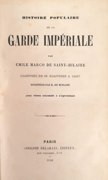 Histoire populaire de la Garde impériale.. SAINT-HILAIRE (Emile Marco de).