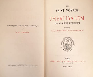 Le saint voyage de Jherusalem du seigneur d'Anglure, publié par François Bonnardot et Auguste Longnon.