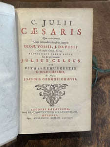 C. Julii Caesaris quae extant omnia cum animadversionibus integris. Dion. Vossii, J. Davisii..., aliorumque variis notis, ut & qui vocatur Julius Celsus de vita et rebus gestis C. Julii Caesaris, ex musaeo Joannis Georgii Graevii.