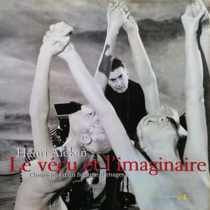 Le vécu et l'imaginaire : chroniques d'un homme d'images.