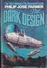 The Dark Design : the Third Novel in the Riverworld Series.. FARMER (Philip José).