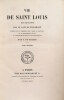 Vie de saint Louis, roi de France, publiée pour la première fois d'après le manuscrit de la Bibliothèque royale, et accompagnée de notes et ...