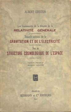 Les fondements de la théorie de la relativité générale. Théorie unitaire de la gravitation et de l'électricité. Sur la structure cosmologique de ...