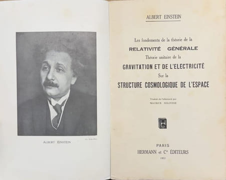 Les fondements de la théorie de la relativité générale. Théorie unitaire de la gravitation et de l'électricité. Sur la structure cosmologique de ...