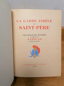 La Garde fidèle du Saint-Père : les Soldats suisses au service du Vatican de 1506 à nos jours.