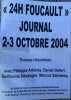 24H Foucault. Journal, 2-3 octobre 2004. Au Palais de Tokyo à l'occasion de la Nuit blanche à Paris et du Festival d'automne à Paris.. FOUCAULT ...