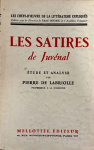 Les Satires de Juvénal. Etude et analyse par Pierre de Labriolle.