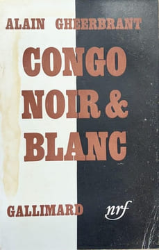 Congo noir et blanc.. GHEERBRANT (Alain).
