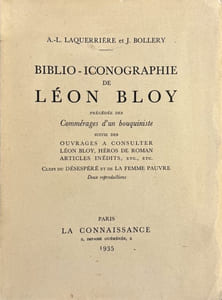 Biblio-iconographie de Léon Bloy, précédée des Commérages d'un bouquiniste, suivie des Ouvrages à consulter, Léon Bloy héros de roman, Articles inédits, etc. Clefs du Désespéré et de La Femme pauvre.