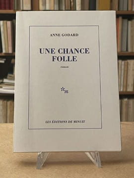 Une chance folle.. GODARD (Anne).