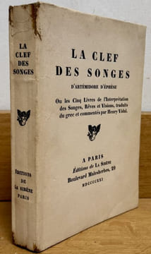 La Clef des songes, ou les Cinq livres de l'interprétation des songes, rêves et visions. Traduits du grec d'Artémidore d'Ephèse et commentés par Henry ...