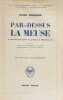 Par-dessus la Meuse : comment fut forcé le passage à Monyhermé.. MAASSEN (Heinz).