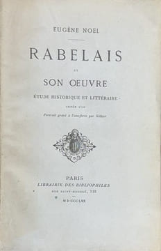 Rabelais et son oeuvre. Etude historique et littéraire.. RABELAIS (Francois)]. NOEL (Eugène).