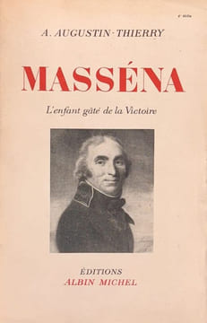 Masséna : l'enfant gâté de la victoire.. AUGUSTIN-THIERRY (A.).