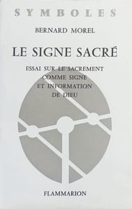 Le signe sacré : essai sur le sacrement comme signe et information de Dieu.