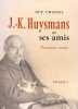 J.-K. Huysmans et ses amis. Documents inédits.. HUYSMANS]. CHASTEL (Guy).