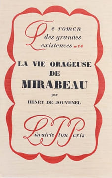 La vie orageuse de Mirabeau.. MIRABEAU]. JOUVENEL (Henry de).