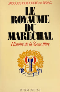 Le royaume du Maréchal : histoire de la zone libre.