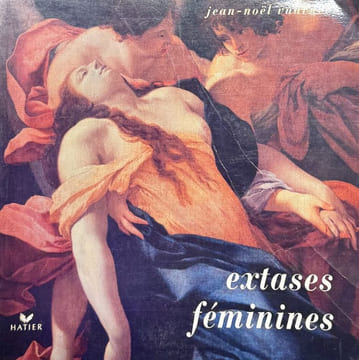 Extases féminines.. VUARNET (Jean-Noël).