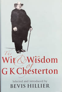 The Wit and Wisdom of G.K. Chesterton. Selected and introduced by Bevis Hillier.