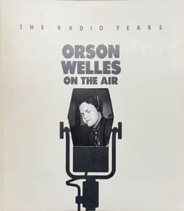 Orson Welles on the Air: The Radio Years.