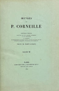 Oeuvres de P. Corneille. Album. Nouvelle édition revue sur les plus anciennes impressions et les autographes… par Ch. Marty-Laveaux.