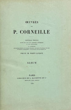 Oeuvres de P. Corneille. Album. Nouvelle édition revue sur les plus anciennes impressions et les autographes… par Ch. Marty-Laveaux.. CORNEILLE ...