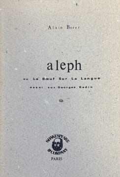 Aleph ou Le boeuf sur la langue. Essai sur Georges Badin.. BADIN (Georges)]. BORER (Alain).