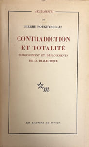 Contradiction et totalité. Surgissement et déploiement de la dialectique.
