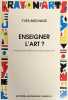 Enseigner l'art ? Analyses et réflexions sur les écoles d'art.. MICHAUD (Yves).